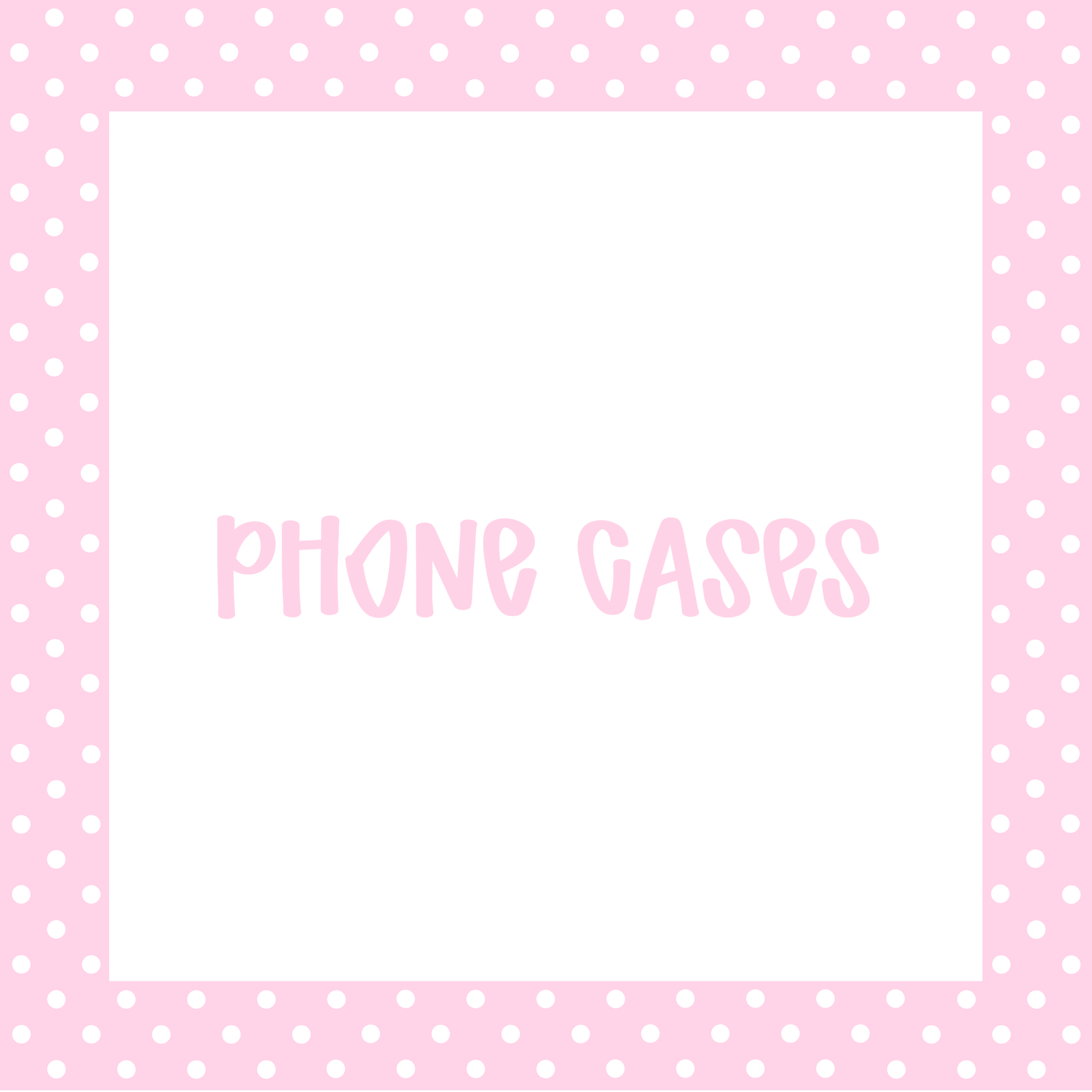 PHONE CASES