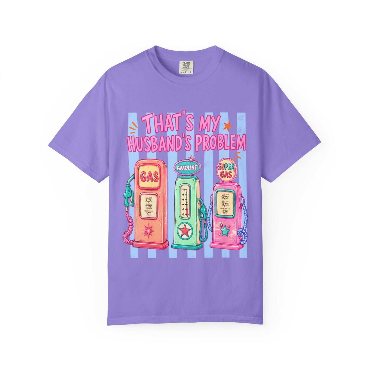That's My Husband's Problem Gas Pumps T-Shirt