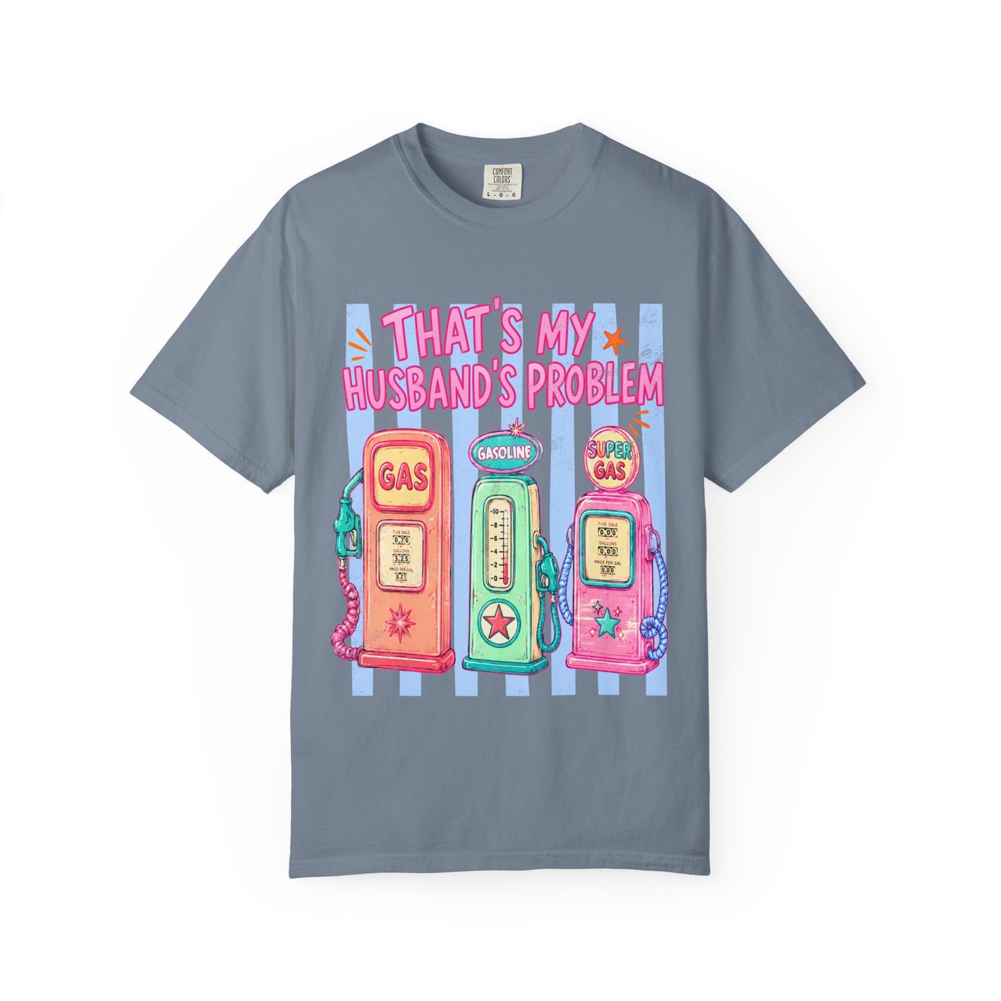 That's My Husband's Problem Gas Pumps T-Shirt