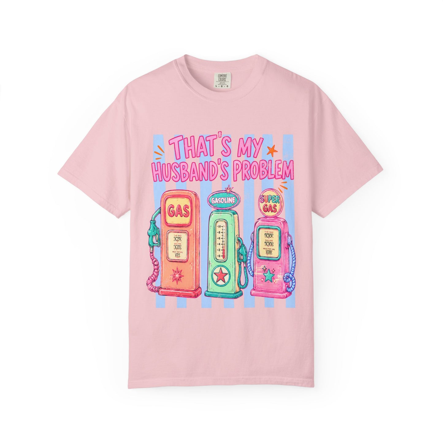 That's My Husband's Problem Gas Pumps T-Shirt