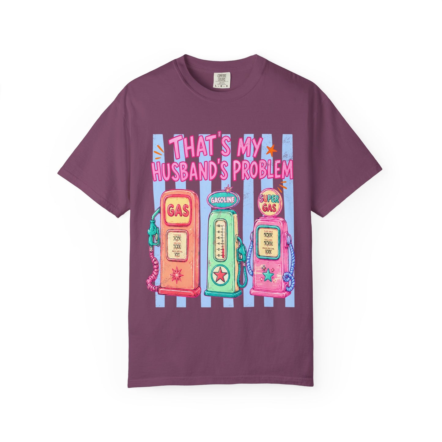 That's My Husband's Problem Gas Pumps T-Shirt